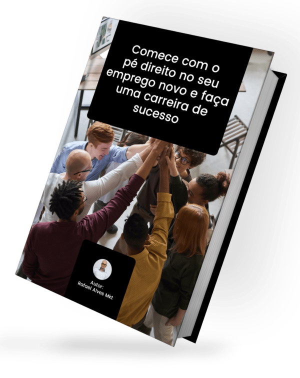 e-book Comece com o pé direito no seu emprego novo e faça uma carreira de sucesso